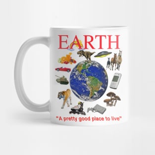 EARTH - A Pretty Good Place To Live Mug